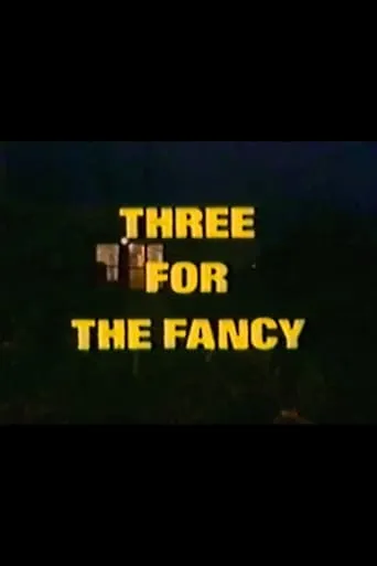 Three for the Fancy movie poster - Entertainment content