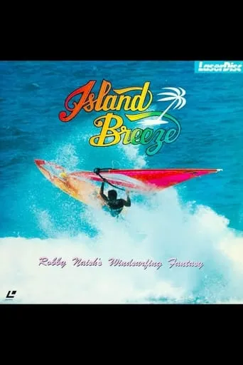 Island Breeze: Robby Naish's Windsurfing Fantasy movie poster - Rated 10/10