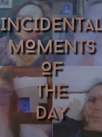 Incidental Moments of the Day movie poster - Entertainment content