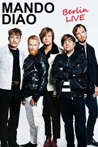 Mando Diao : Berlin Live movie poster - Rated 8/10