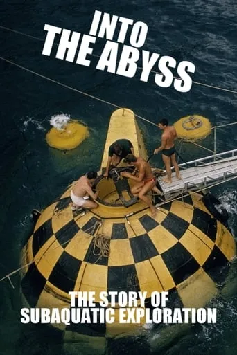 Into the Abyss: The Story of Subaquatic Exploration movie poster - Rated 7.7/10