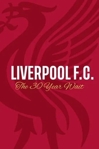 Liverpool FC: The 30 Year Wait movie poster - Rated 7.2/10