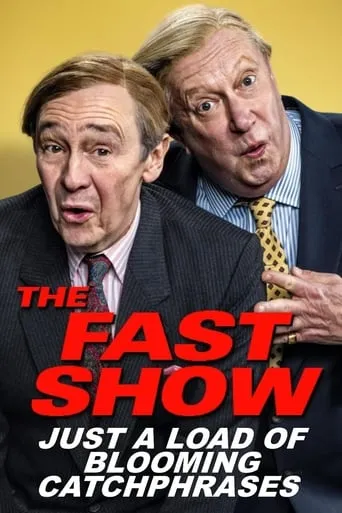 The Fast Show: Just a Load of Blooming Catchphrases movie poster - Rated 6.5/10