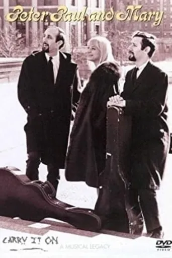 Peter, Paul & Mary: Carry It On movie poster - Rated 7.9/10