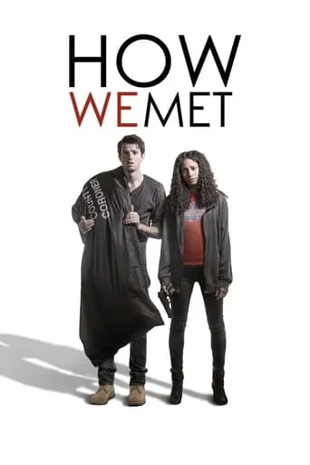 How We Met movie poster - Rated 3.8/10
