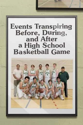 Events Transpiring Before, During, and After a High School Basketball Game movie poster - Entertainment content