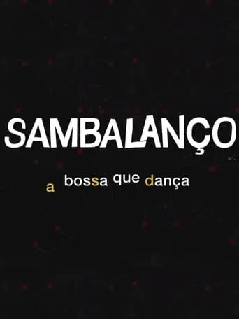 Sambalanço - A Bossa Que Dança movie poster - Entertainment content
