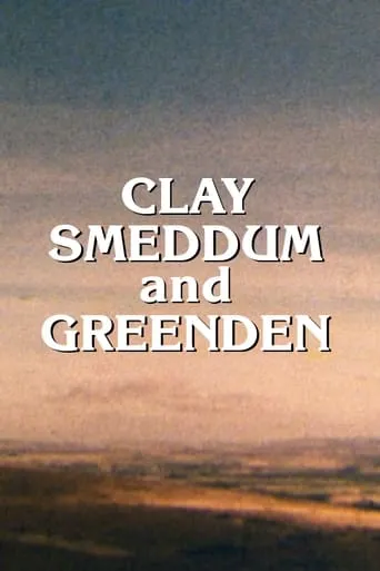 Clay, Smeddum and Greenden movie poster - Rated 7/10