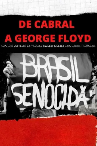 De Cabral a George Floyd: Onde Arde o Fogo Sagrado da Liberdade movie poster - Entertainment content