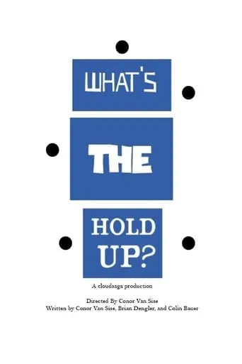 What's the Hold Up? movie poster - Rated 10/10