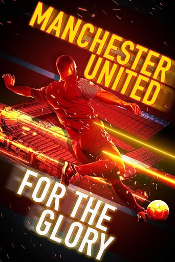 Manchester United: For the Glory movie poster - Rated 6.8/10
