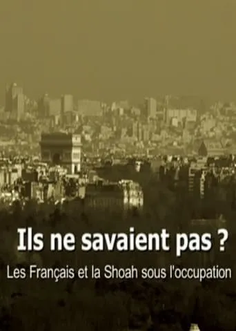 Ils ne savaient pas ? Les Français et la Shoah sous l'occupation movie poster - Entertainment content