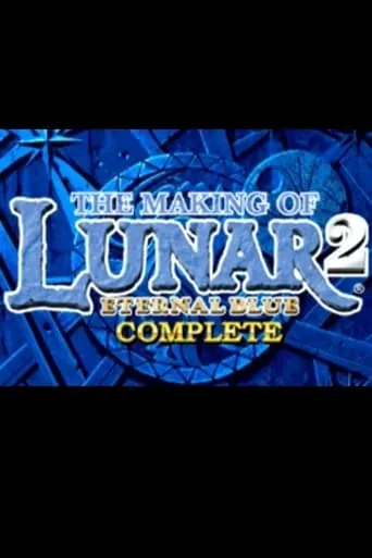 The Making of Lunar 2: Eternal Blue Complete movie poster - Entertainment content