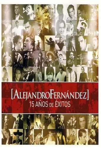 Alejandro Fernández: 15 Años De Exitos movie poster - Entertainment content