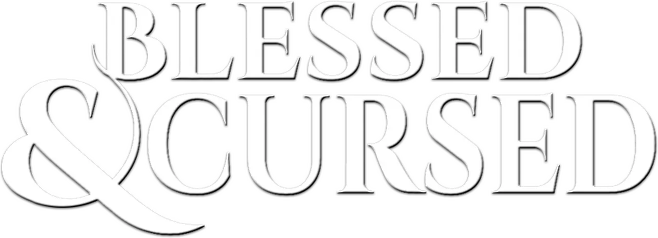 Blessed and Cursed