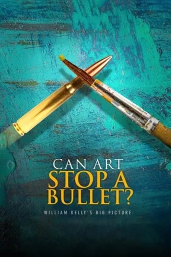 Can Art Stop a Bullet: William Kelly's Big Picture movie poster - Entertainment content