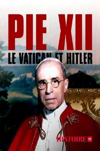 Pie XII, le Vatican et Hitler movie poster - Entertainment content