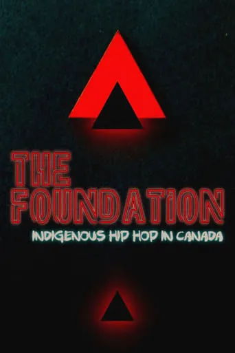 The Foundation: Indigenous Hip Hop in Canada movie poster - Entertainment content