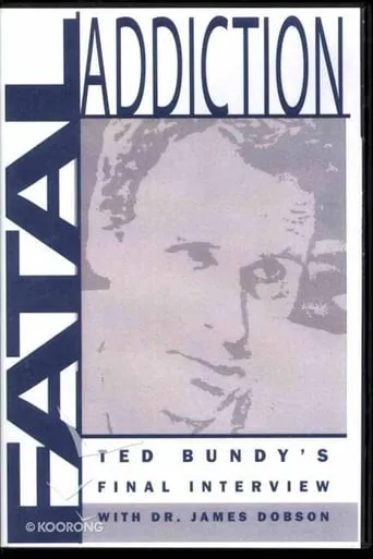 Fatal Addiction: Ted Bundy's Final Interview movie poster - Rated 7/10