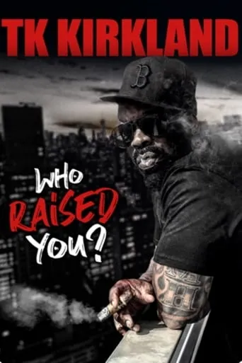 T.K. Kirkland: Who Raised You? Comedy Special movie poster - Rated 5/10