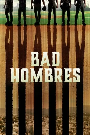 Bad Hombres movie poster - Rated 10/10