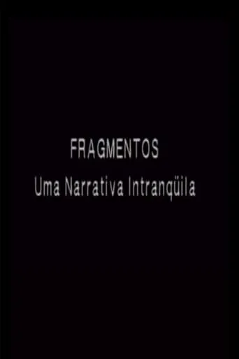Fragmentos - Uma Narrativa Intranquila movie poster - Entertainment content