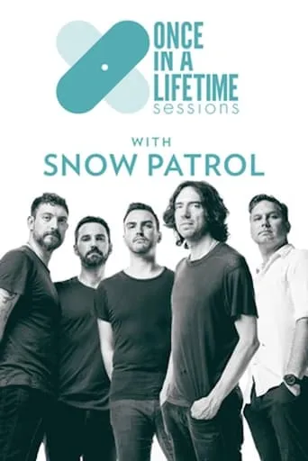 Once in a Lifetime Sessions with Snow Patrol movie poster - Entertainment content
