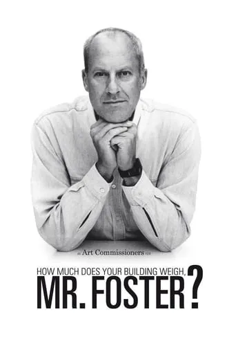 How Much Does Your Building Weigh, Mr Foster? movie poster - Rated 7.6/10