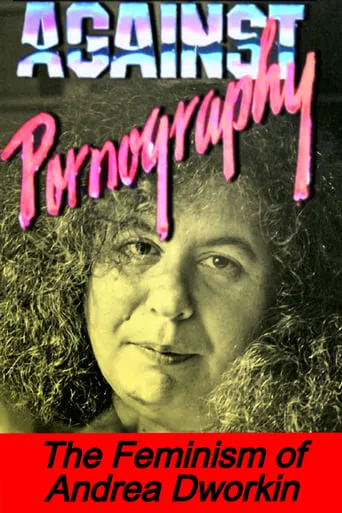 Pornography: Andrea Dworkin movie poster - Rated 10/10