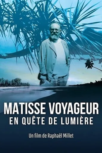The Voyages of Matisse, Chasing Light movie poster - Rated 8/10