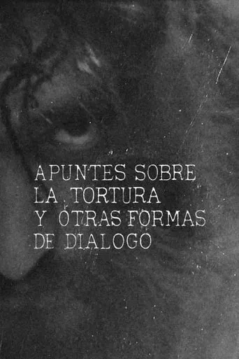 Apuntes sobre la tortura y otras formas de diálogo movie poster - Rated 2/10