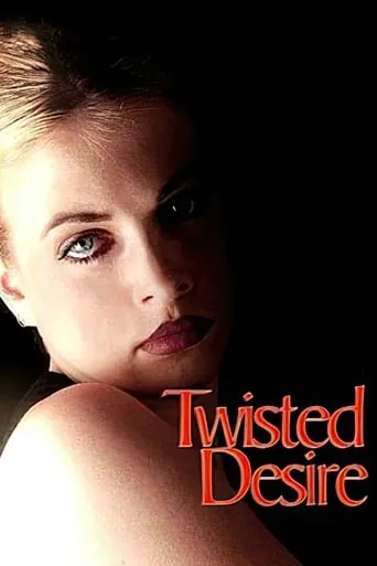 Twisted Desire movie poster - Rated 4.9/10