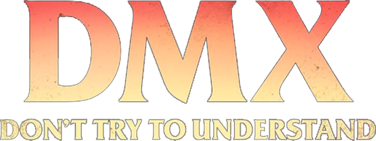 DMX: Don't Try to Understand