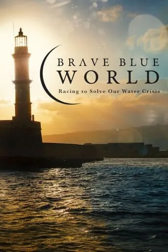 Brave Blue World: Racing to Solve Our Water Crisis movie poster - Rated 6.2/10