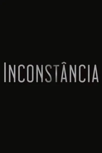 Inconstância movie poster - Entertainment content