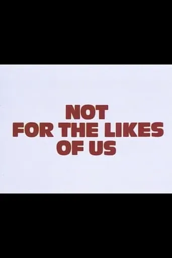 Not for the Likes of Us movie poster - Entertainment content