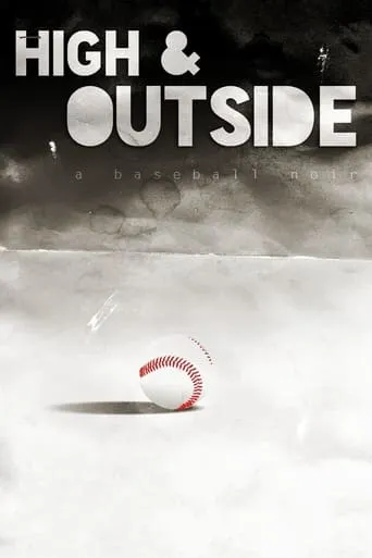 High & Outside: A Baseball Noir movie poster - Rated 1/10