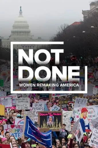 Not Done: Women Remaking America movie poster - Rated 7/10