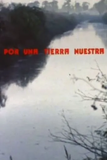 Por una tierra nuestra movie poster - Rated 7/10