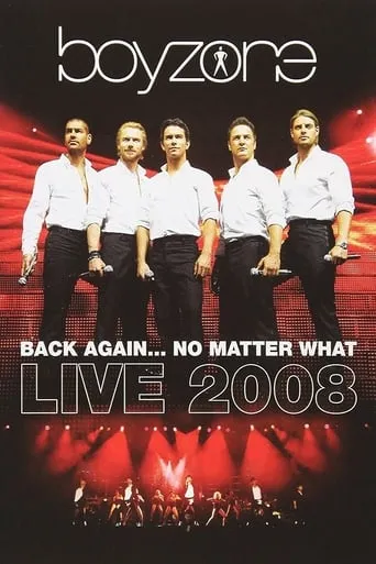 Boyzone: Back Again... No Matter What - Live movie poster - Rated 9.5/10