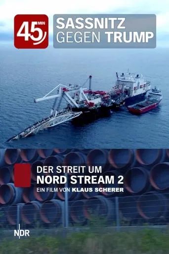 Sassnitz vs. Trump: The Dispute Over Nord Stream 2 movie poster - Rated 2.5/10