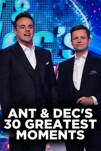 Ant and Dec's 30 Greatest Moments movie poster - Entertainment content