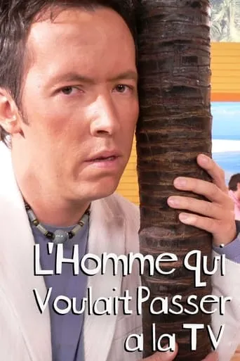L'homme qui voulait passer à la télé movie poster - Rated 7/10