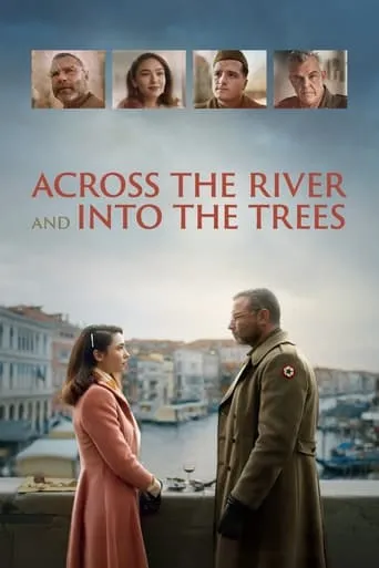 Across the River and into the Trees movie poster - Rated 7.1/10