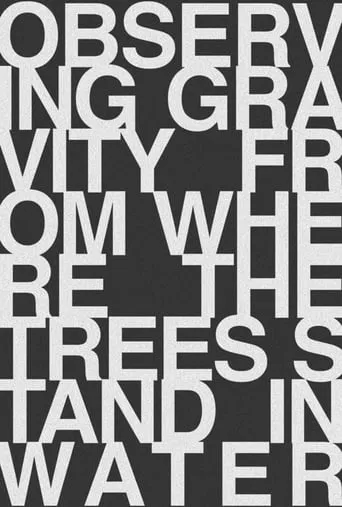 Observing Gravity From Where The Trees Stand In Water movie poster - Rated 4.5/10