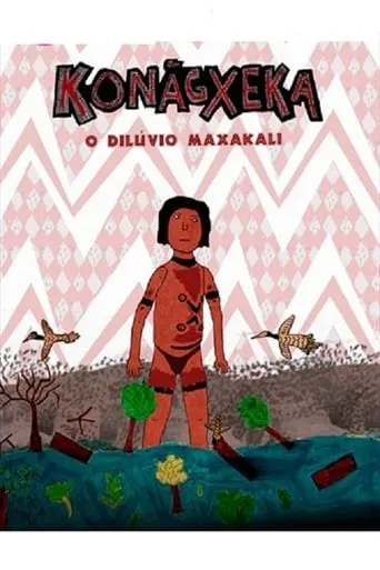 Konãgxeka: O Dilúvio Maxakali movie poster - Entertainment content