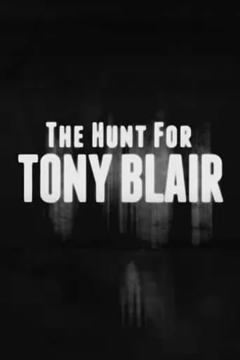 The Hunt for Tony Blair movie poster - Rated 7.8/10