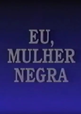 Eu, Mulher Negra movie poster - Entertainment content