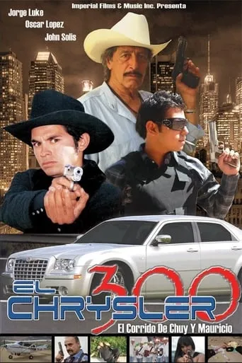 El chrysler 300: Chuy y Mauricio movie poster - Rated 7.2/10
