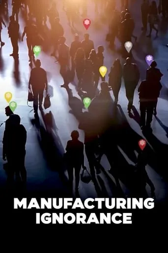 Manufacturing Ignorance movie poster - Rated 7.6/10